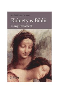 Kobiety w Biblii - Elżbieta Adamiak - ebook