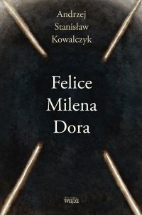 Felice Milena Dora - Andrzej Stanisław Kowalczyk - ebook