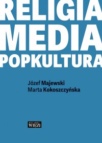 Religia. Media. Popkultura - Józef Majewski Marta Kokoszczyńska - ebook