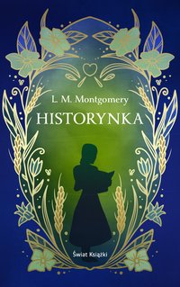 Historynka. Ekskluzywna edycja - Lucy Maud Montgomery - ebook