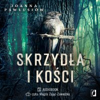 Skrzydła i kości - Joanna Pawłusiów - audiobook