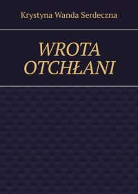 Wrota Otchłani - Krystyna Serdeczna - ebook