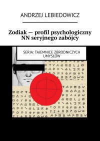 Zodiak — profil psychologiczny NN seryjnego zabójcy - Andrzej Lebiedowicz - ebook