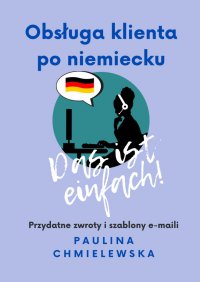 Obsługa klienta po niemiecku — das ist einfach! - Paulina Chmielewska - ebook