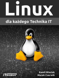 Linux dla każdego Technika IT - Kamil Błasiak - ebook