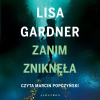 Zanim zniknęła - Lisa Gardner - audiobook