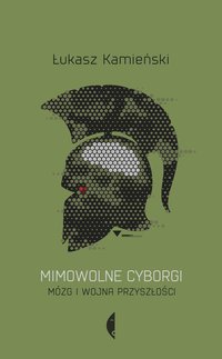 Mimowolne cyborgi - Łukasz Kamieński - ebook
