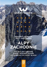 Alpy Zachodnie. 102 skalno-lodowe drogi wspinaczkowe od Monviso po Mont Blanc - Hartmut Eberlein - ebook