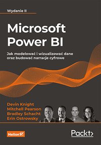 Microsoft Power BI. Jak modelować i wizualizować dane oraz budować narracje cyfrowe - Devin Knight - ebook
