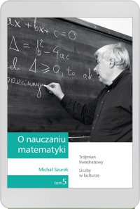 O nauczaniu matematyki. Wykłady dla nauczycieli i studentów. Tom 5 - Michał Szurek - ebook