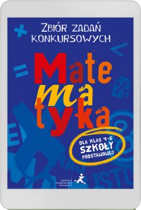 Matematyka. Zbiór zadań konkursowych dla klas 4–6 - Agnieszka Żurek - ebook