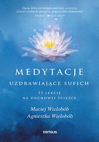 Medytacje uzdrawiające sufich. 33 lekcje na duchowej ścieżce - Maciej Wielobób - ebook