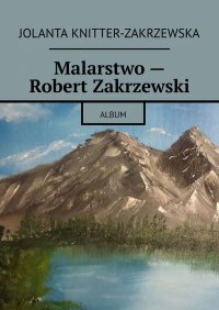 Malarstwo - Robert Zakrzewski - Jolanta Knitter-Zakrzewska - ebook