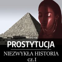 Prostytucja. Niezwykła historia. Część 1. Mezopotamia, Egipt i Izrael - Józef Lubecki - audiobook
