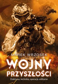 Wojny przyszłości - Marek Wrzosek - ebook