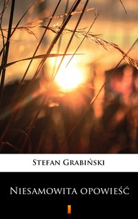 Niesamowita opowieść - Stefan Grabiński - ebook