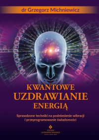 Kwantowe uzdrawianie energią - Grzegorz Michniewicz - ebook