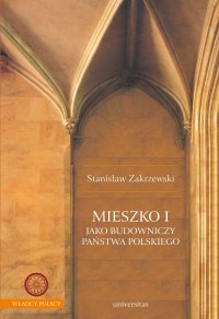 Mieszko I jako budowniczy państwa polskiego - Stanisław Zakrzewski - ebook