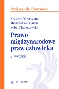 Prawo międzynarodowe praw człowieka. Wydanie 2 - Krzysztof Orzeszyna - ebook