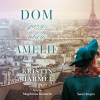 Dom przy ulicy Amélie - Kristin Harmel - audiobook