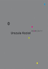 Momenty - Urszula Kozioł - ebook