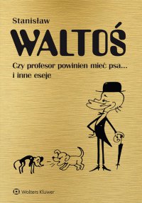 Czy profesor powinien mieć psa... i inne eseje - Stanisław Waltoś - ebook