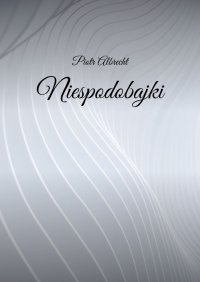 Niespodobajki - Piotr Albrecht - ebook