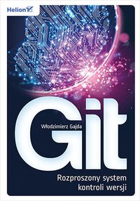 Git. Rozproszony system kontroli wersji - Włodzimierz Gajda - ebook
