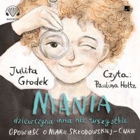 Mania dziewczyna inna niż wszystkie - Julita Grodek - audiobook