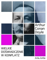 Wielkie doświadczenie w Keinplatz - Arthur Conan Doyle - ebook