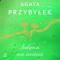 Jedyna na świecie - Agata Przybyłek - audiobook