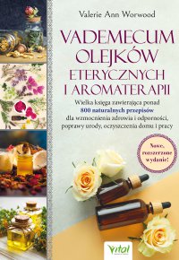 Vademecum olejków eterycznych i aromaterapii - Valerie Ann Worwood - ebook