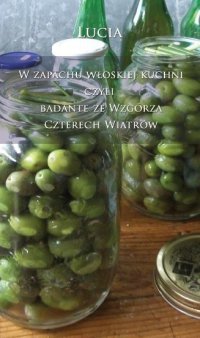 W zapachu włoskiej kuchni, czyli badante ze Wzgórza Czterech Wiatrów - Lucyna Kleinert - ebook