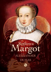 Królowa Margot - Aleksander Dumas - ebook