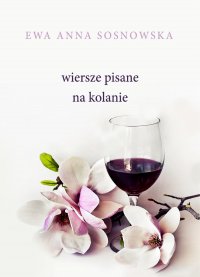 Wiersze pisane na kolanie - Ewa Anna Sosnowska - ebook