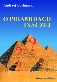 O piramidach inaczej - Andrzej Bochnacki - ebook