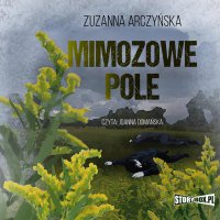 Mimozowe pole - Zuzanna Arczyńska - audiobook