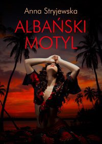 Albański motyl - Anna Stryjewska - ebook