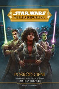 Star Wars Wielka Republika. Pośród cieni - Justina Ireland - ebook