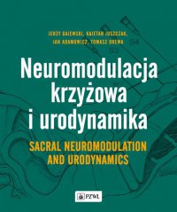 Neuromodulacja krzyżowa i Urodynamika Sacral Neuromodulation and Urodynamics - Jerzy Gajewski - ebook