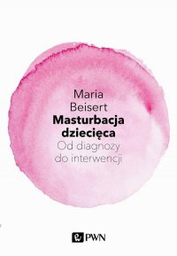Masturbacja dziecięca - Maria Beisert - ebook