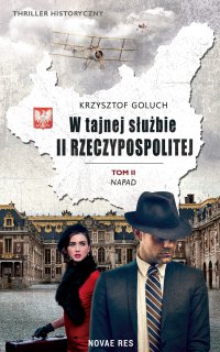 W tajnej służbie II Rzeczypospolitej. Tom 2. Napad - Krzysztof Goluch - ebook