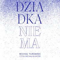 Dziadka nie ma - Michał Turowski - audiobook