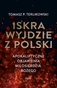 Iskra wyjdzie z Polski - Tomasz P. Terlikowski - ebook