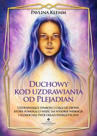 Duchowy kod uzdrawiania od Plejadian - Pavlina Klemm - ebook