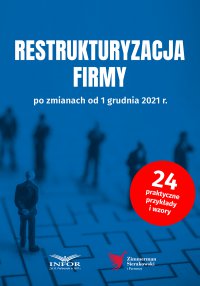 Restrukturyzacja firmy po zmianach od 1 grudnia 2021 - Opracowanie zbiorowe - ebook