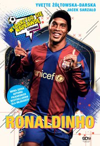Ronaldinho. Czarodziej piłki nożnej - Yvette Żółtowska-Darska - ebook
