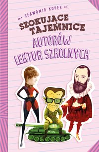 Szokujące tajemnice autorów lektur szkolnych - Sławomir Koper - ebook