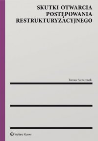 Skutki otwarcia postępowania restrukturyzacyjnego - Tomasz Szczurowski - ebook