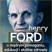 Henry Ford. O mądrym pomaganiu, edukacji i służbie zdrowia - Henry Ford - audiobook
